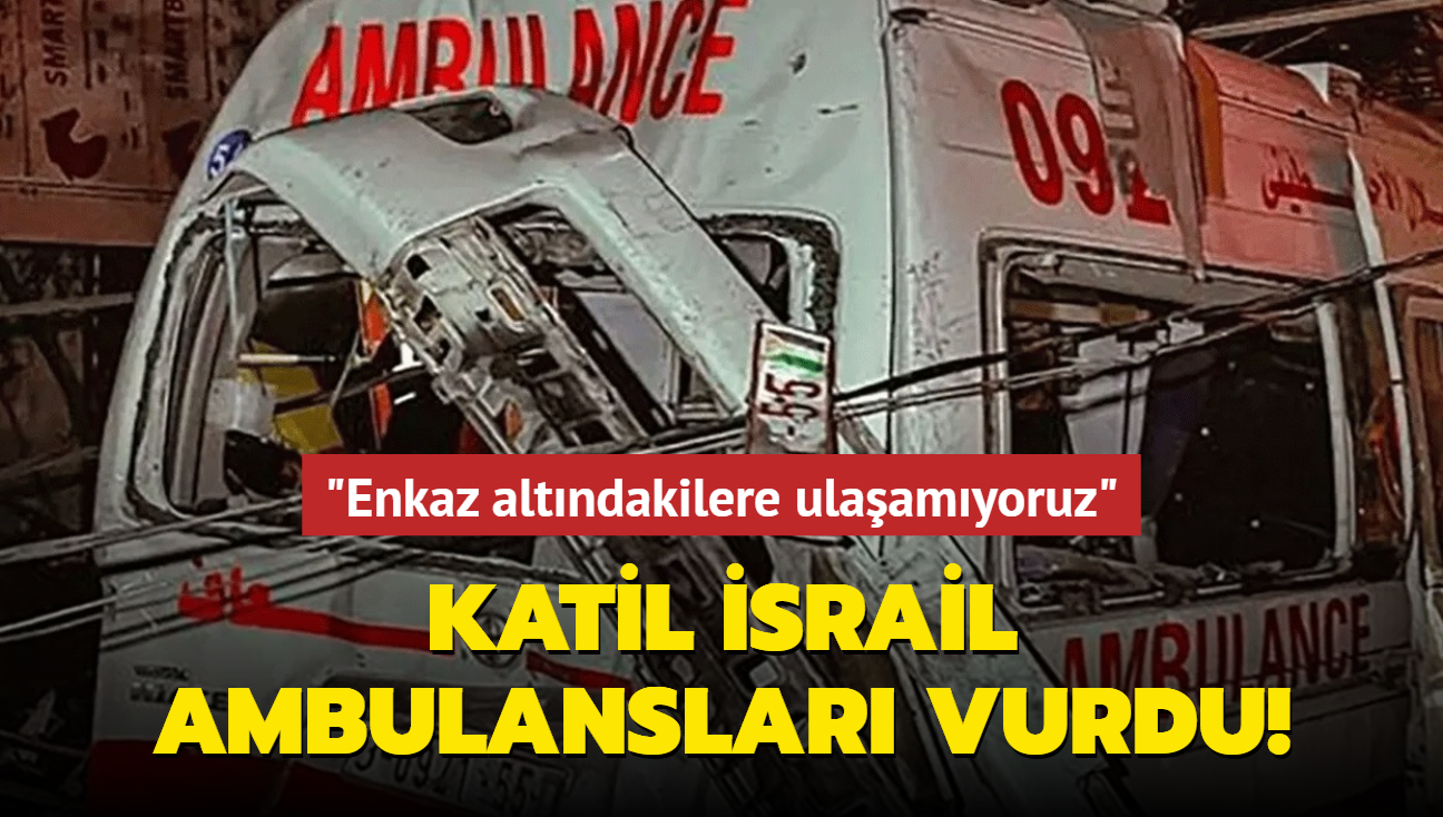 Katil srail ambulanslar vurdu! Filistin Kzlay: Yarallara ve enkaz altndakilere ulaamyoruz