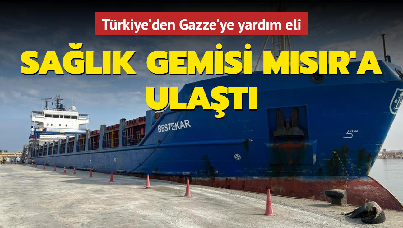 Türkiye'den Gazze'ye yardım eli! Sağlık gemisi Mısır'a ulaştı