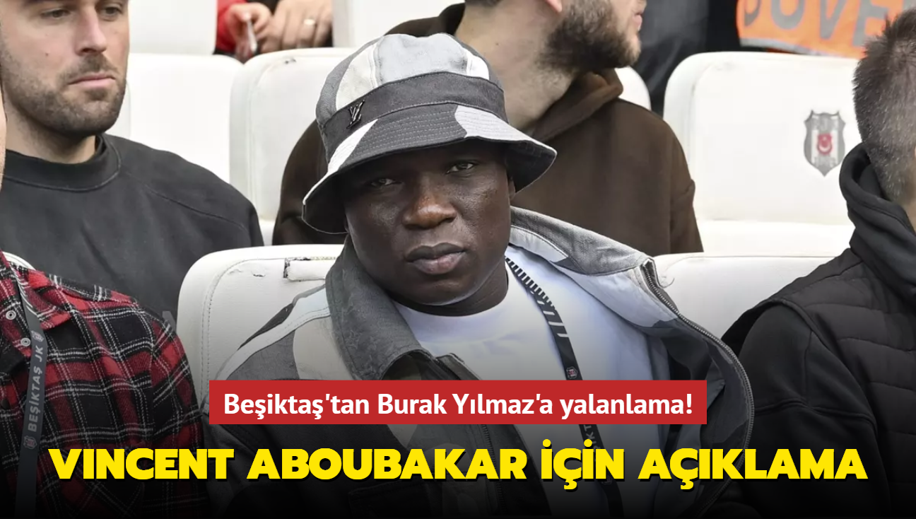 Beikta'tan Vincent Aboubakar aklamas! Burak Ylmaz'a yalanlama...