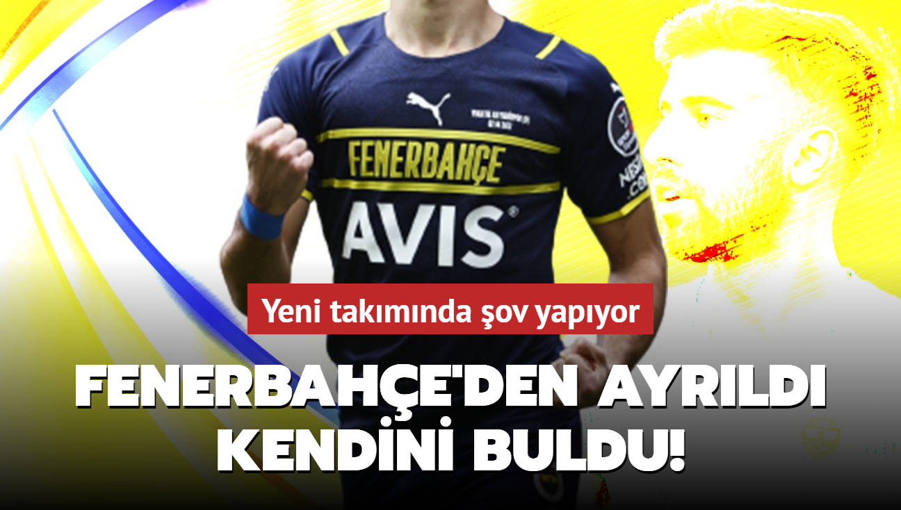 Fenerbahe'den ayrld kendini buldu! Yeni takmnda ov yapyor