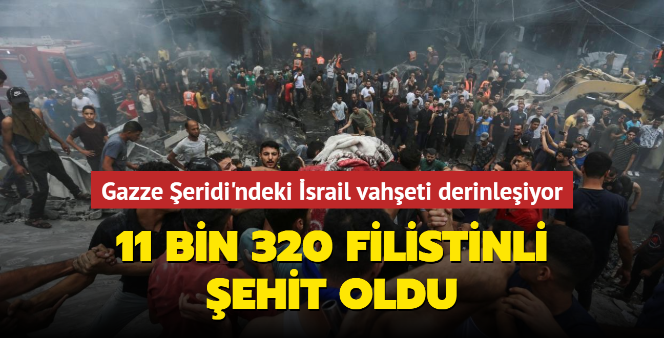 galci srail'in Gazze eridi'ndeki vaheti derinleiyor... 11 bin 320 Filistinli ehit oldu