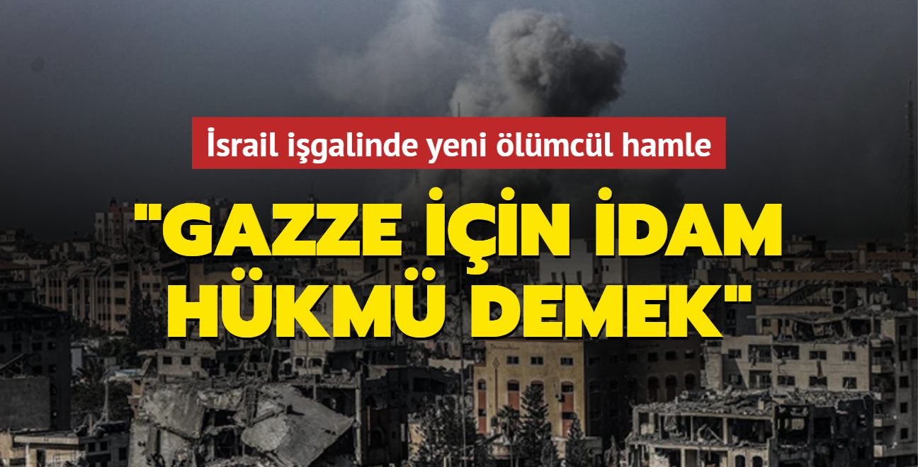 srail igalinde yeni lmcl hamle: Gazze iin idam hkm demek