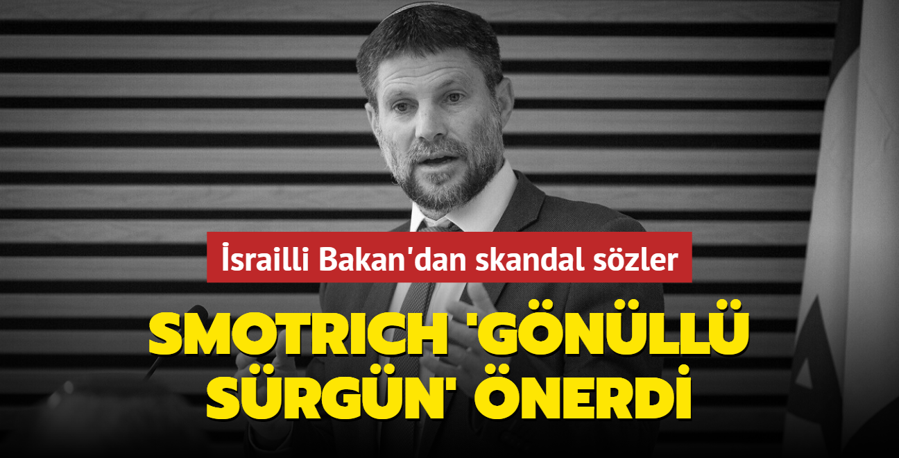 srailli Bakan'dan skandal szler! Smotrich 'gnll srgn' nerdi