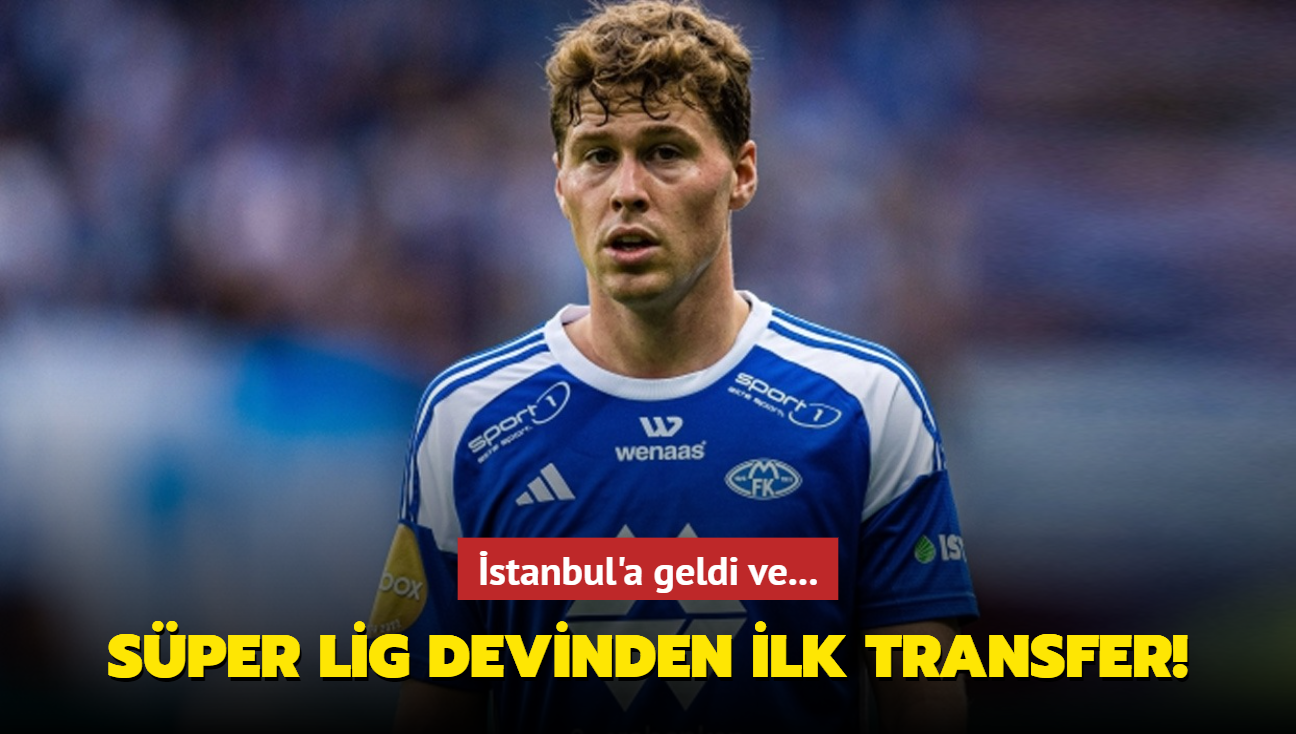 Sper Lig devinden ilk transfer! stanbul'a geldi ve...