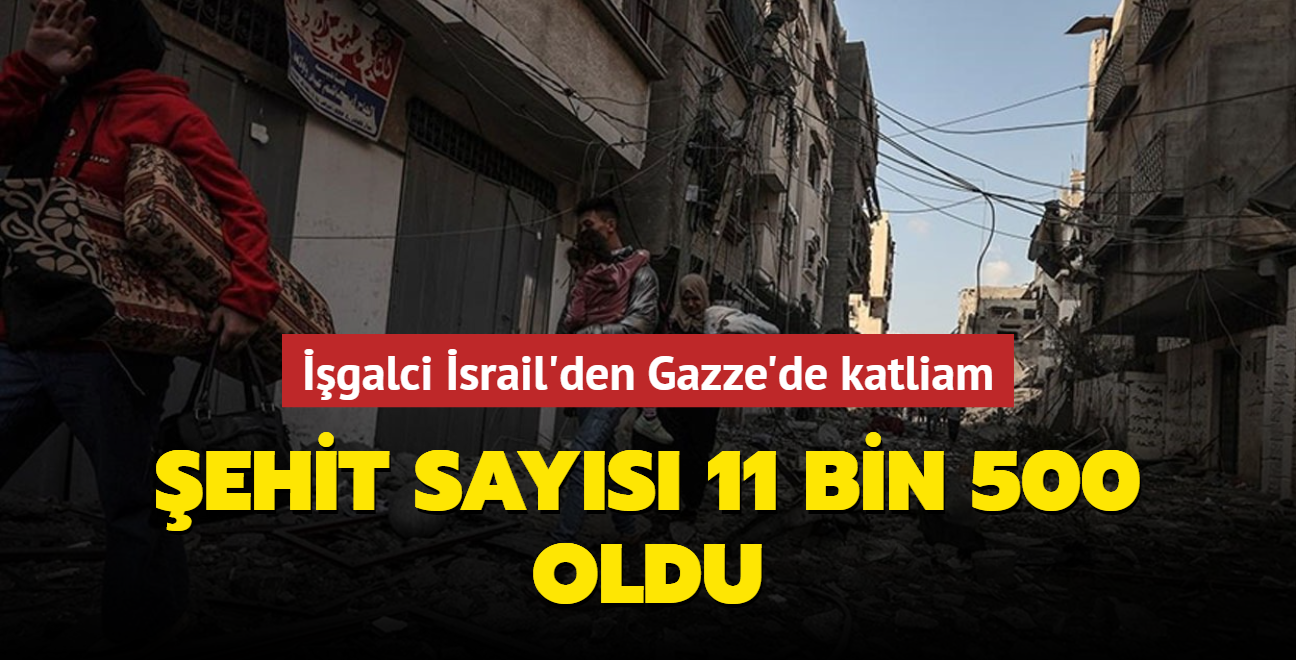 galci srail'den Gazze'de katliam: ehit says 11 bin 500 oldu