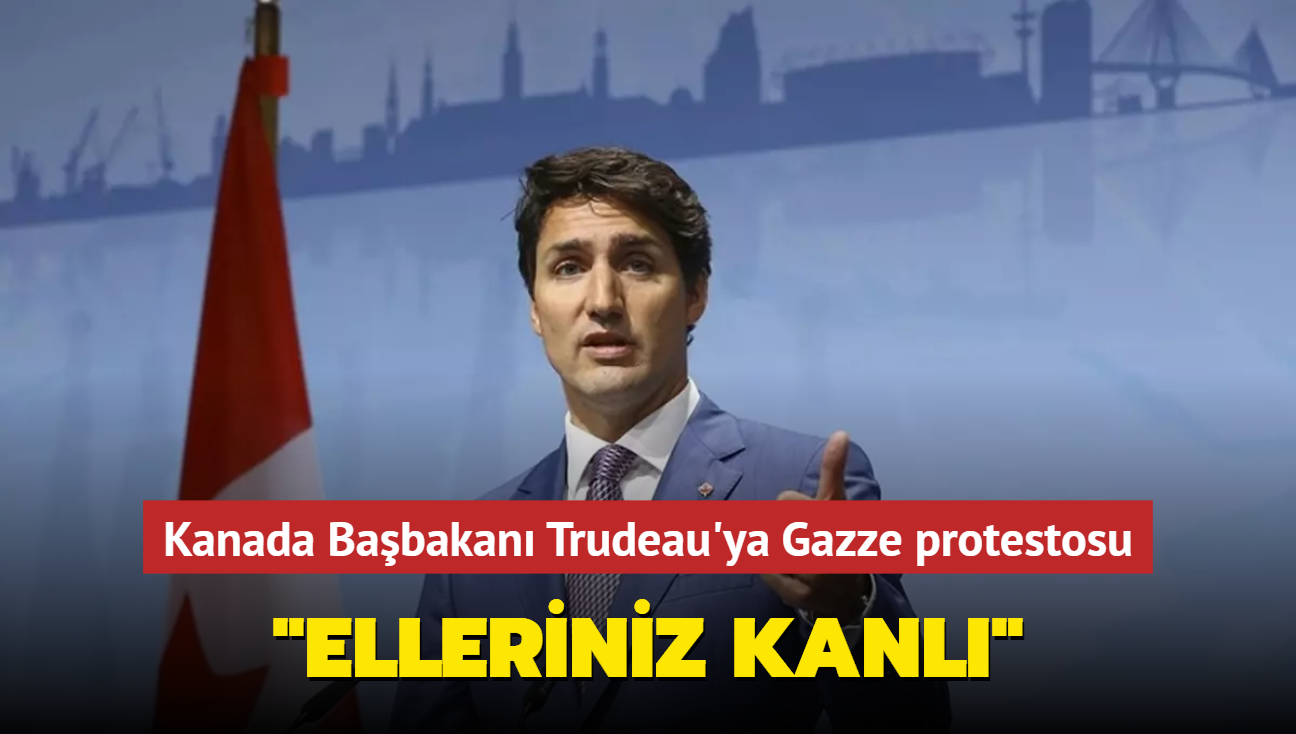 Kanada Babakan Trudeau'ya Gazze protestosu: "Elleriniz kanl" 