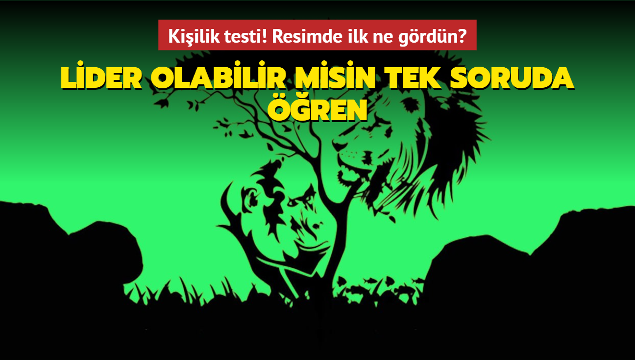 Resimde ilk ne grdn" Kiilik testi bilinaltn yanstyor! Lider olabilir misin tek soruda ren