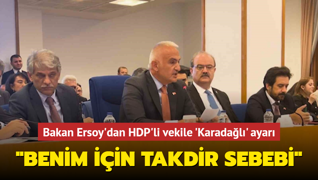 Bakan Ersoy'dan HDP'li vekile 'Karadal' ayar... "Benim iin takdir sebebi"