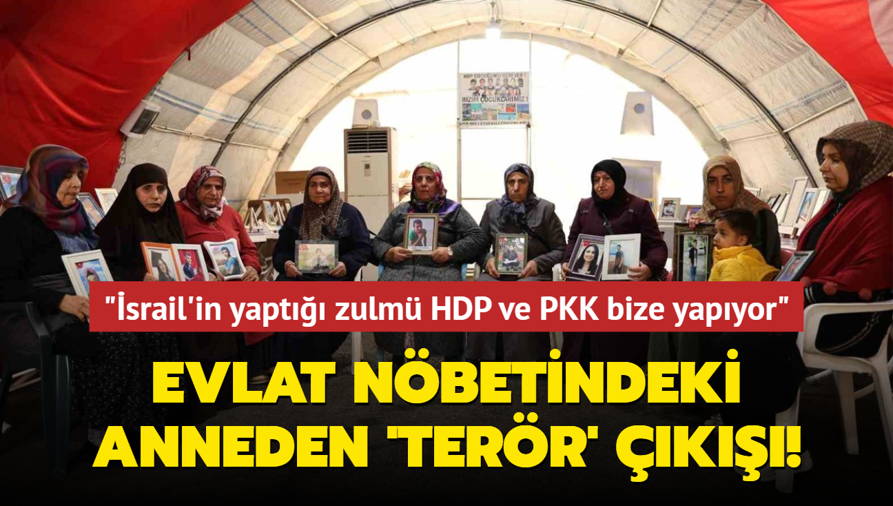 Evlat nöbetindeki anneden terör çıkışı: İsrail'in yaptığı zulmü HDP ve PKK bize yapıyor