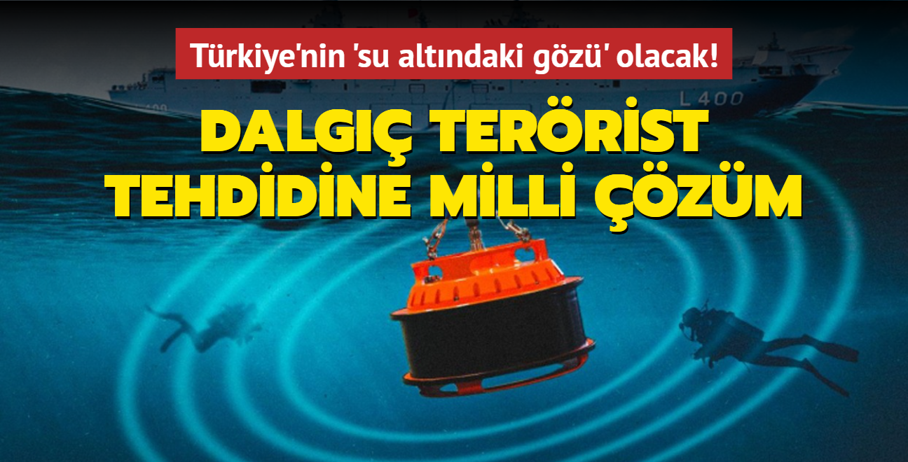 Trkiye'nin 'su altndaki gz' olacak! Dalg terrist tehdidine milli zm