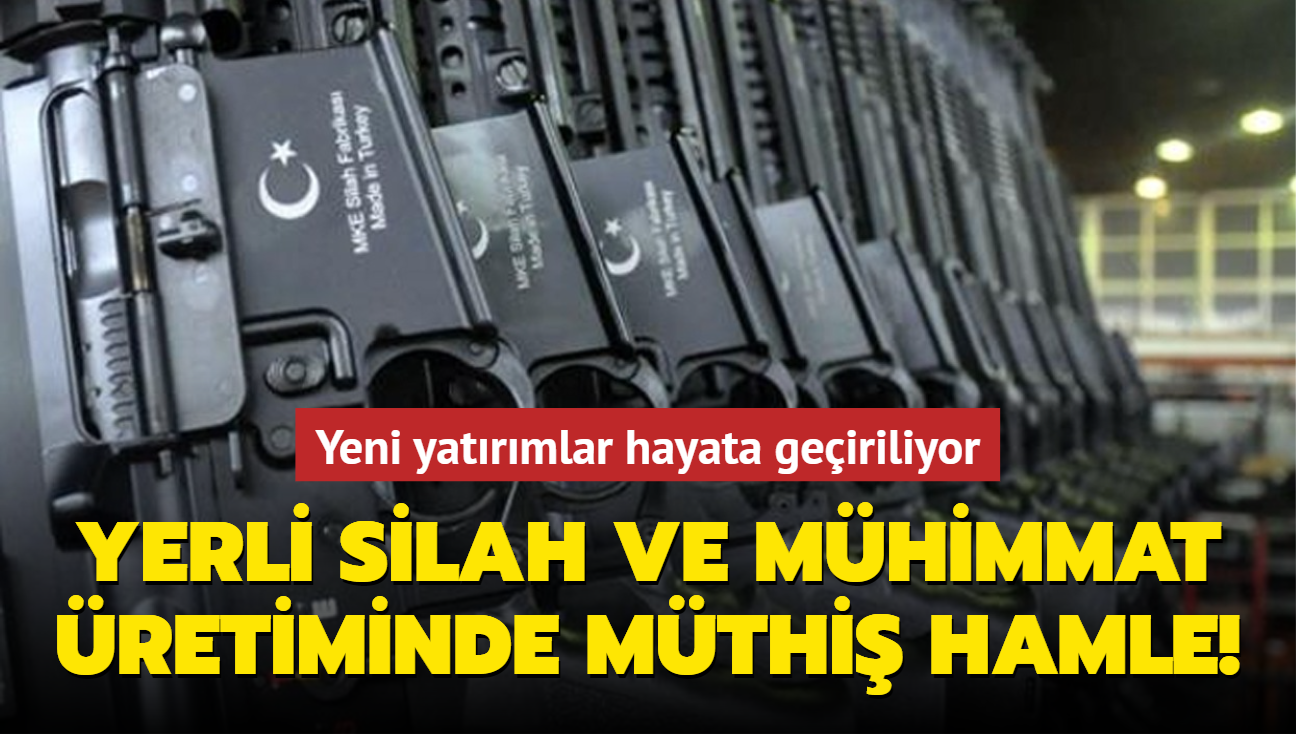 Yerli silah ve mhimmat retiminde mthi hamle! Yeni yatrmlar hayata geiriliyor