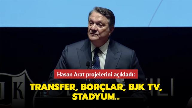 Hasan Arat projelerini aklad: Transfer, borlar, BJK TV, stadyum...