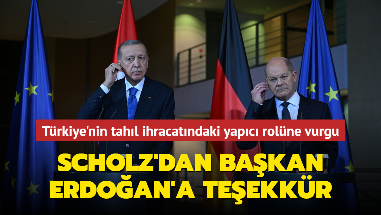 SCholz'dan Bakan Erdoan'a teekkr... Trkiye'nin tahl ihracatndaki yapc rolne vurgu