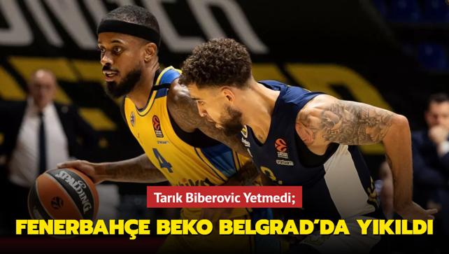 Tarık Biberovic Yetmedi; Fenerbahçe Beko Belgrad'da yıkıldı