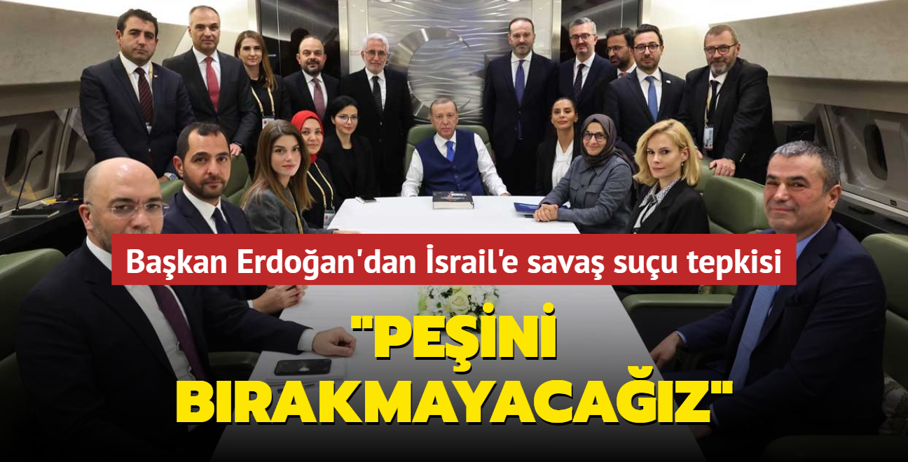 Bakan Erdoan'dan srail'e sava suu tepkisi... "Peini brakmayacaz"