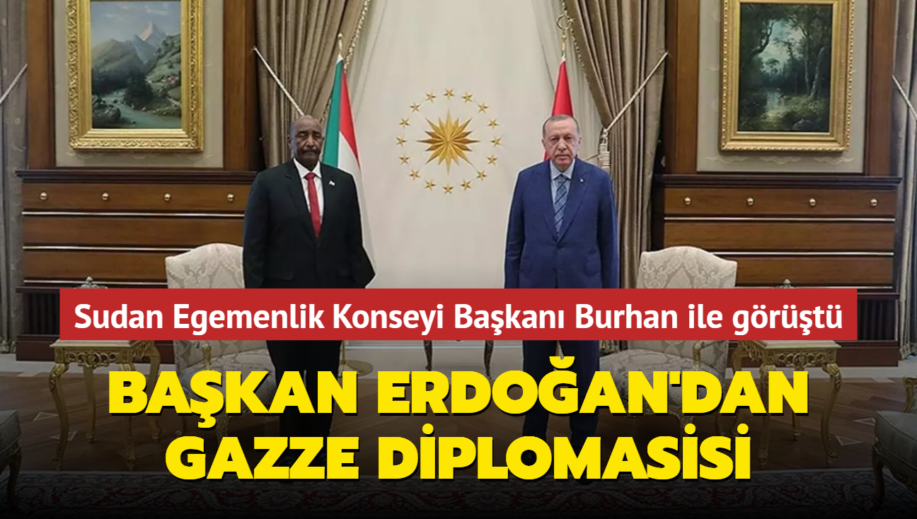 Sudan Egemenlik Konseyi Başkanı Burhan ile görüştü... Başkan Erdoğan'dan Gazze diplomasisi