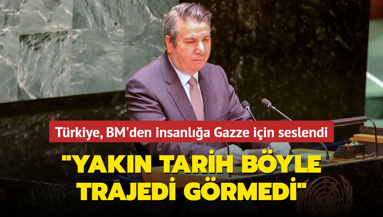 Trkiye, BM'den insanla Gazze iin seslendi... "Yakn tarih byle trajedi grmedi"