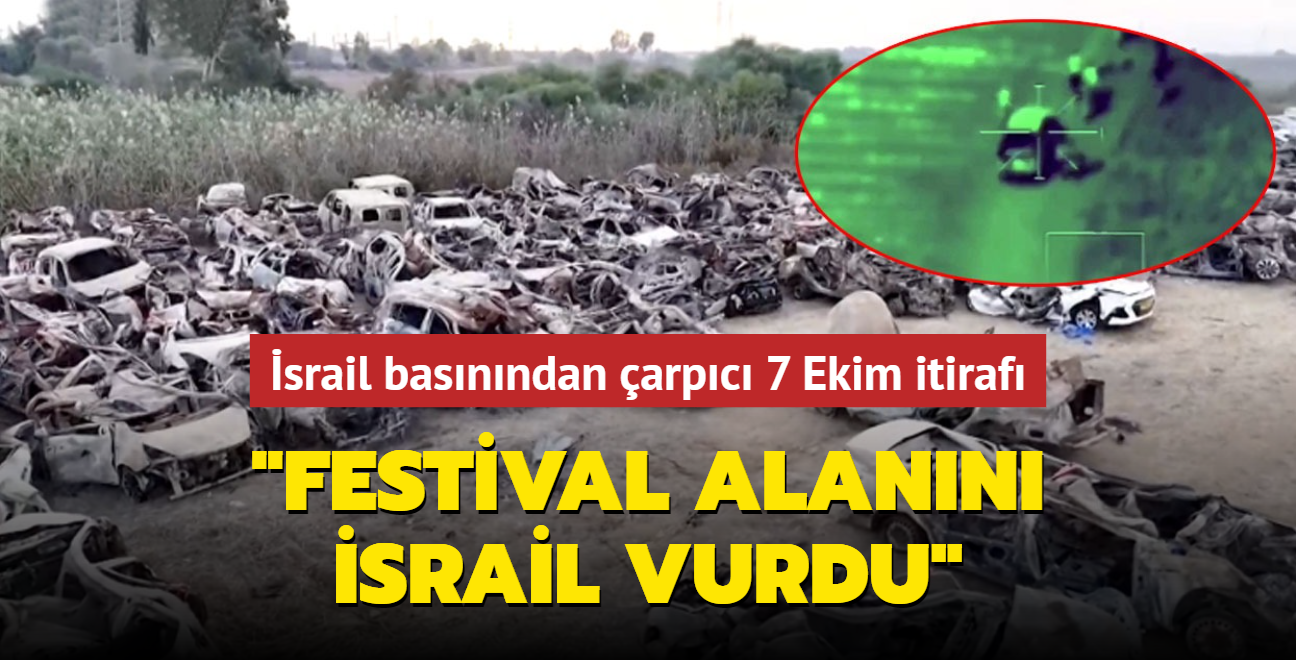 İsrail basınından çarpıcı 7 Ekim itirafı... "Festival alanını İsrail vurdu"