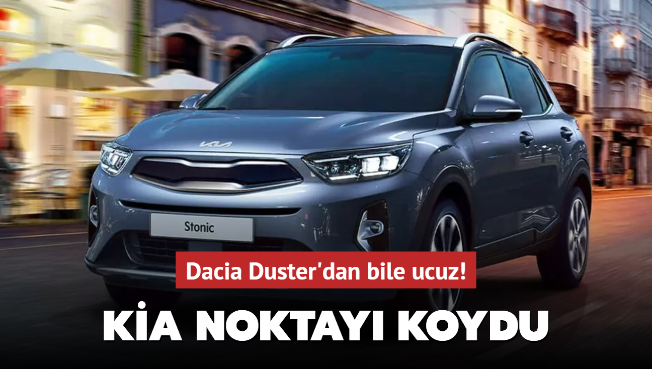 Kia noktay koydu: Dacia Duster'dan bile ucuz! 