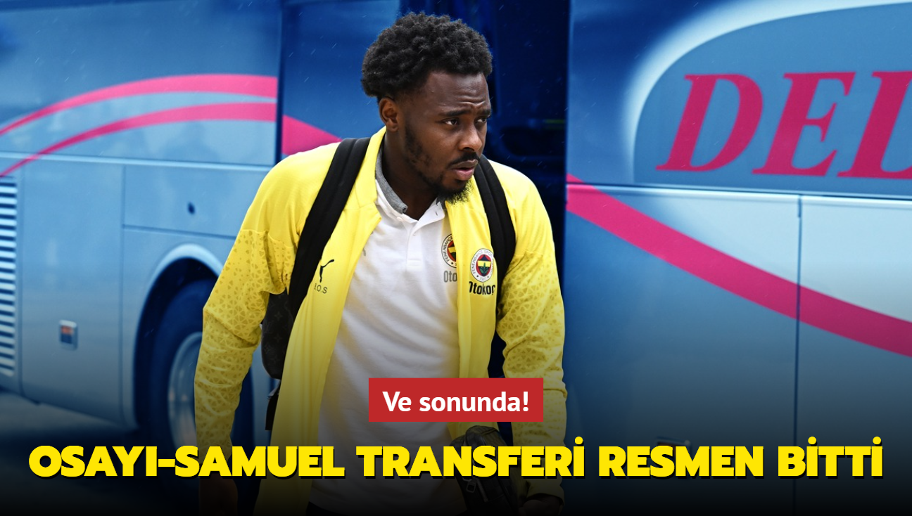 Ve sonunda! Bright Osayi-Samuel transferi resmen bitti...