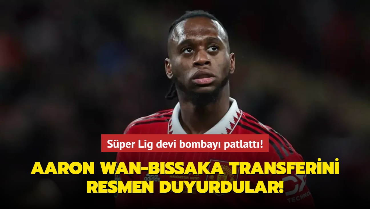 Aaron Wan-Bissaka transferini resmen duyurdular! Sper Lig devi bombay patlatt...