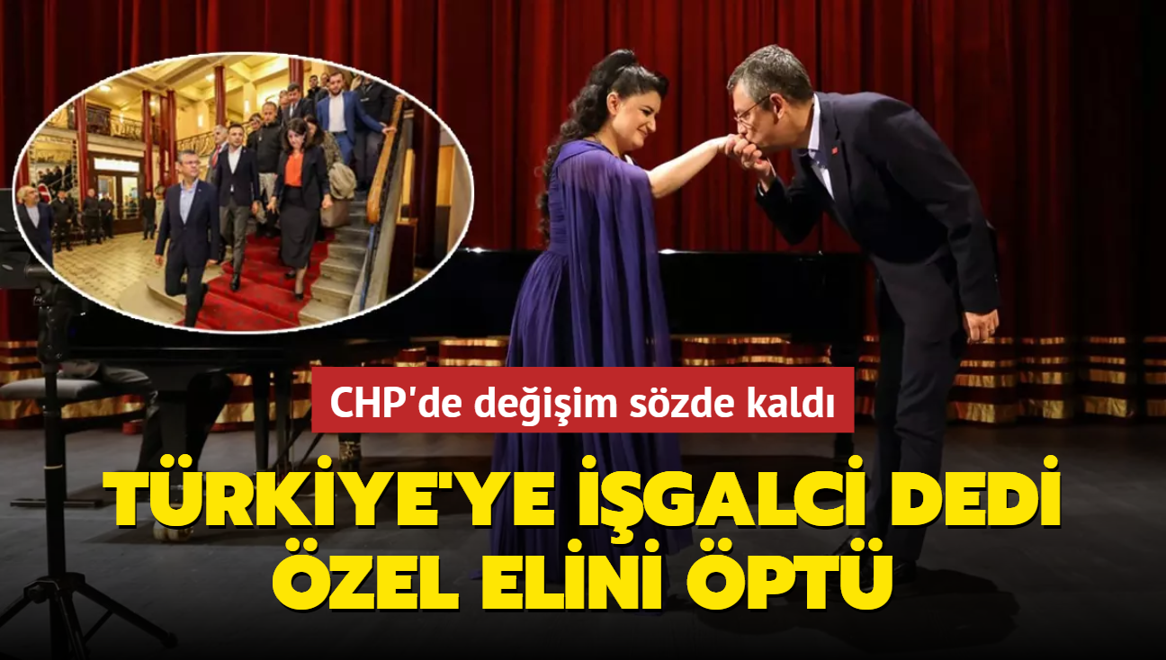 Türkiye'ye işgalci dedi, Özel elini öptü... CHP'de değişim sözde kaldı