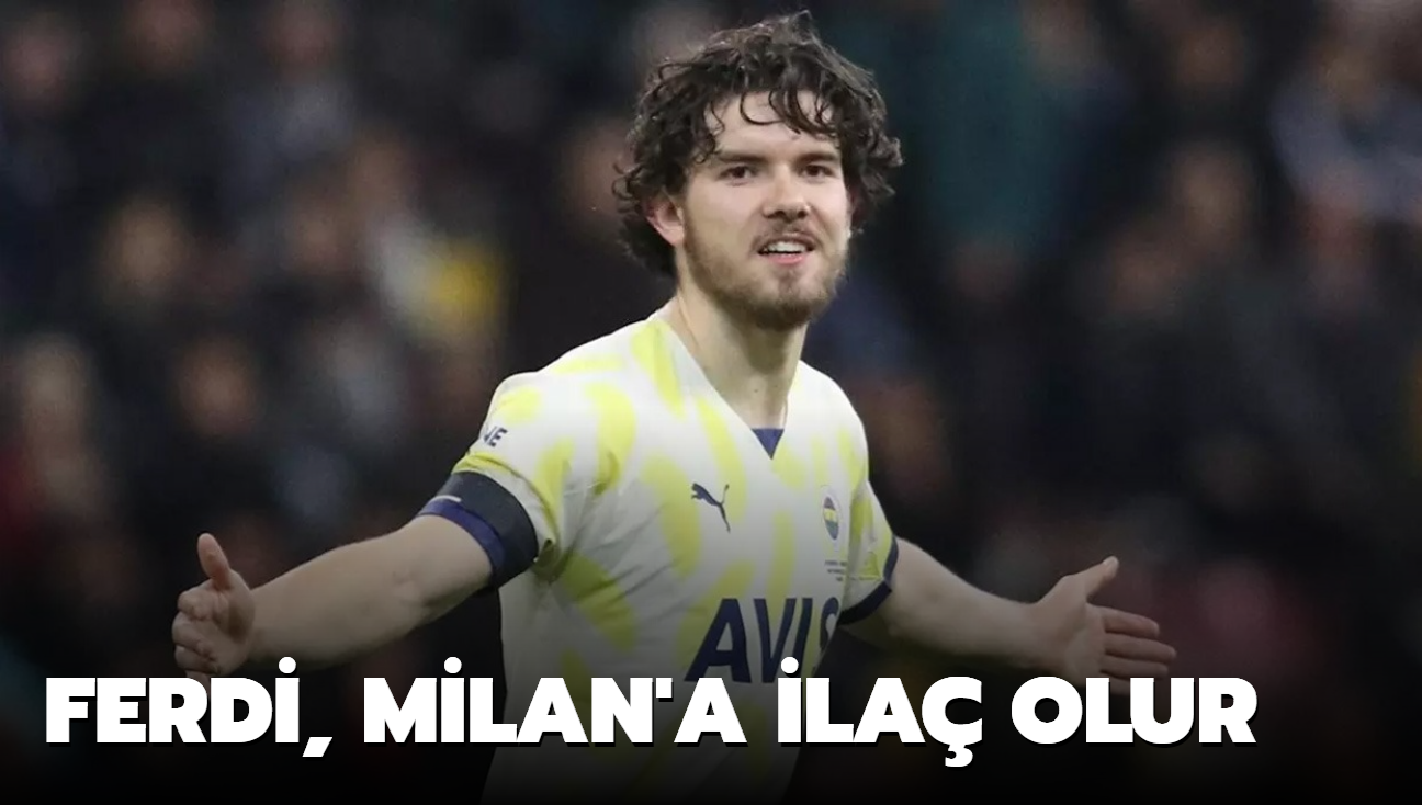 Ferdi, Milan'a ila olur