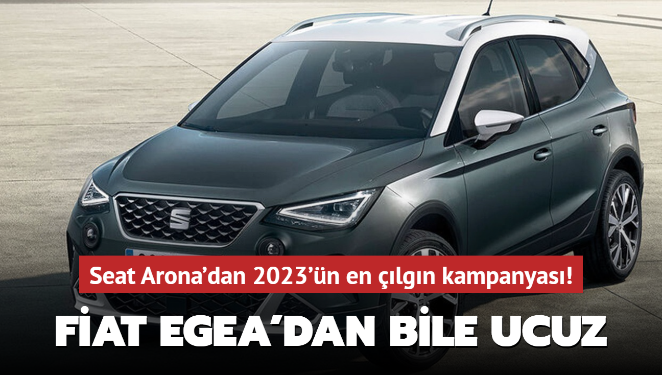 Seat Arona'dan 2023'n en lgn kampanyas: Fiat Egea'dan bile ucuz!