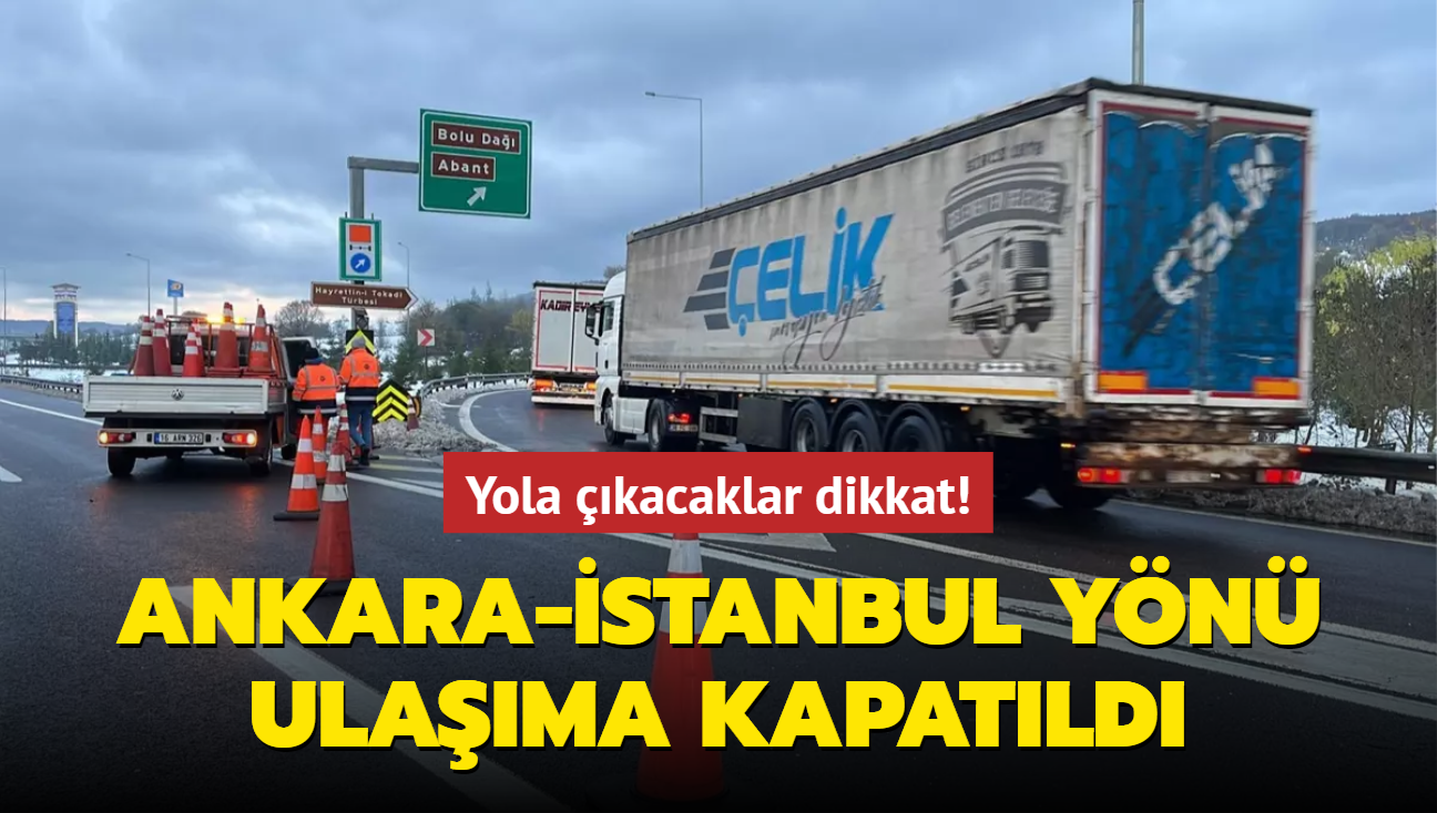 Yola kacaklar dikkat! Bolu Da Tneli Ankara-stanbul yn ulama kapatld