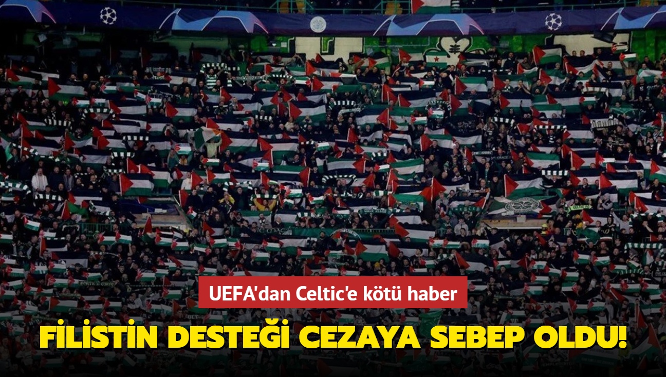 Filistin destei cezaya sebep oldu! UEFA'dan Celtic'e kt haber