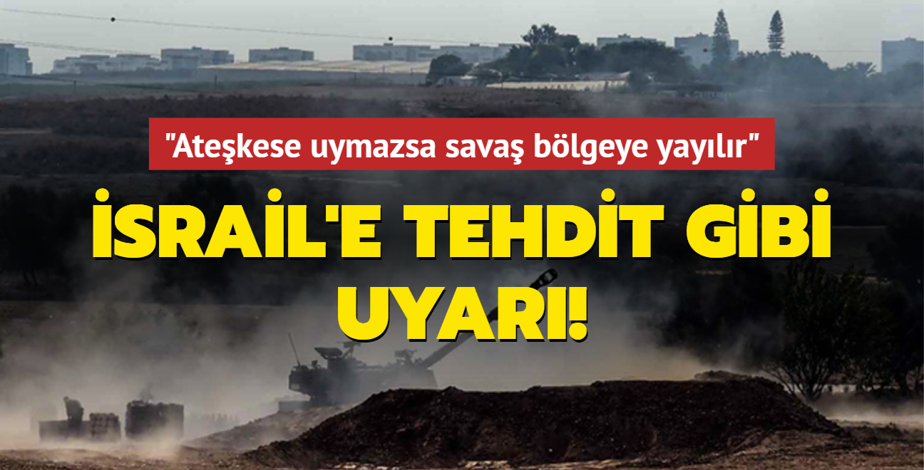 srail'e tehdit gibi uyar: Atekese uymazsa sava blgeye yaylr