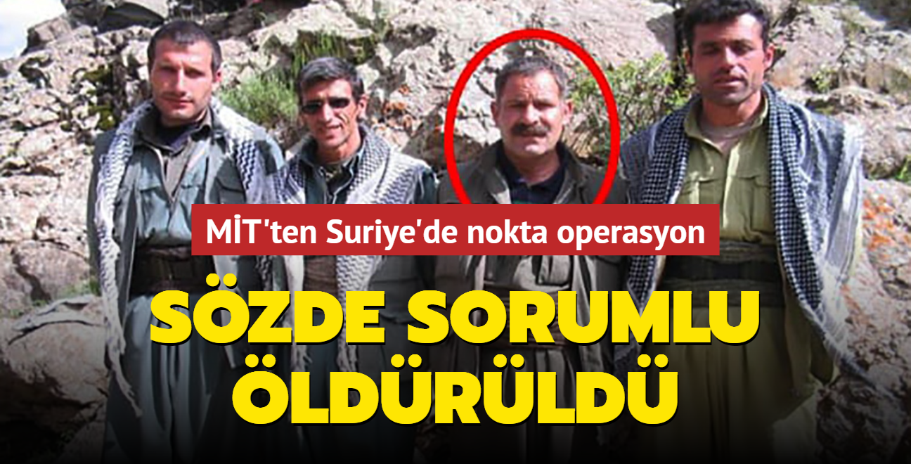 MT'ten Suriye'de nokta operasyon: Szde sorumlu ldrld