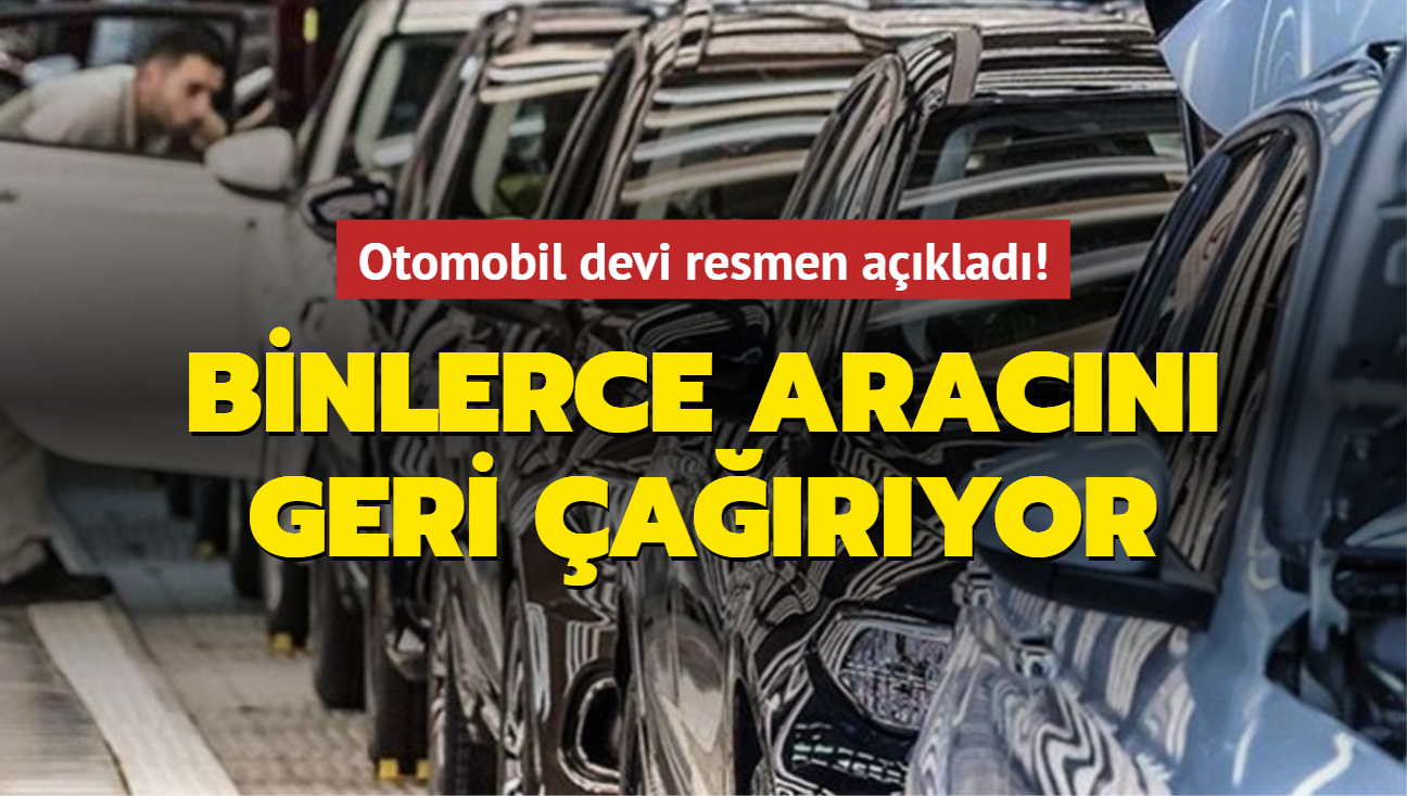 Otomobil devi resmen aklad! Binlerce aracn geri aryor