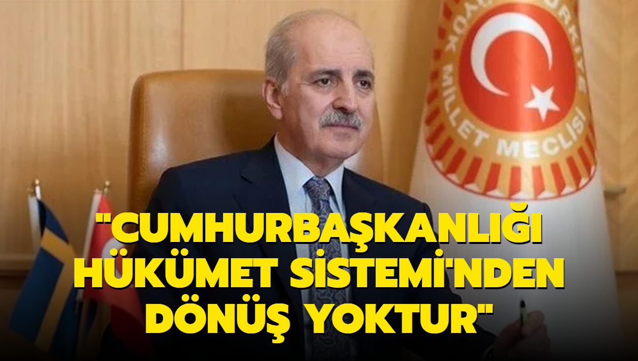 TBMM Bakan Kurtulmu: Cumhurbakanl Hkmet Sistemi'nden geri dn yoktur