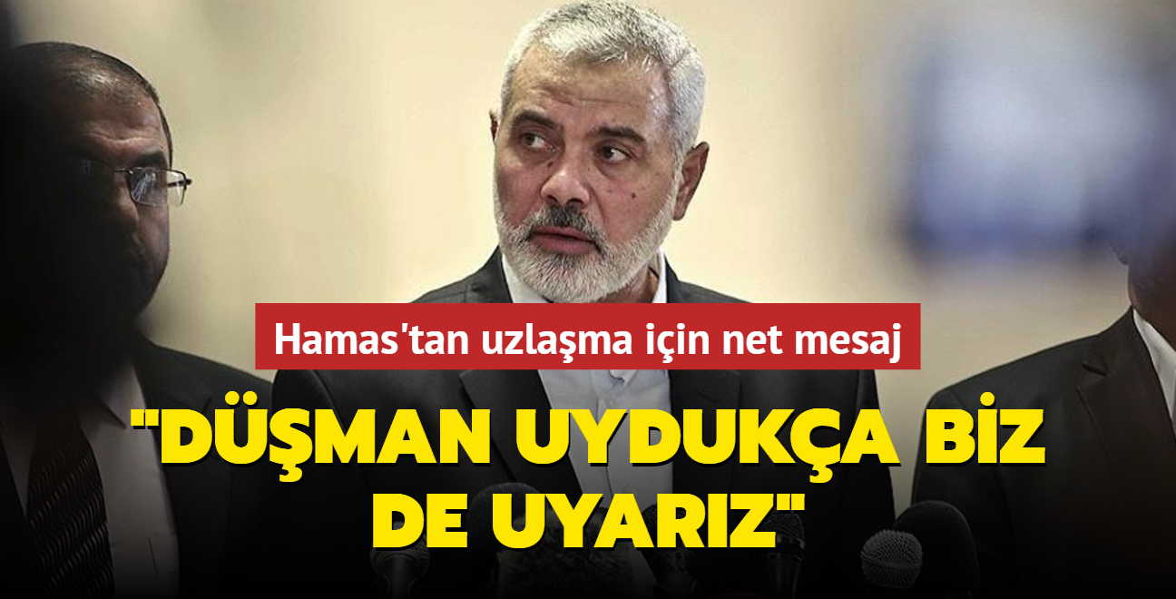 Hamas'tan uzlama iin net mesaj... "Dman uyduka biz de uyarz"