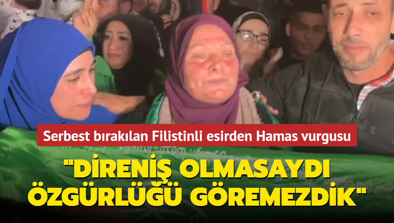 Serbest braklan Filistinli esirden Hamas vurgusu... "Direni olmasayd zgrl gremezdik"