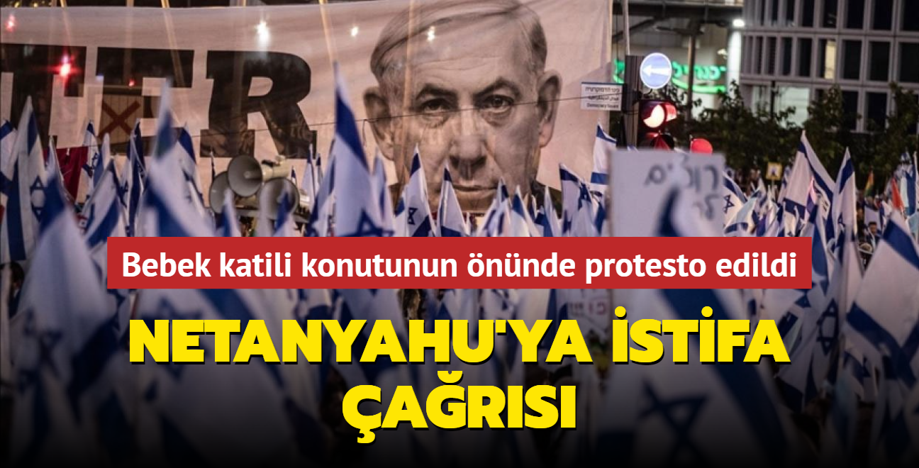 Bebek katili konutunun nnde protesto edildi... Netanyahu'ya istifa ars