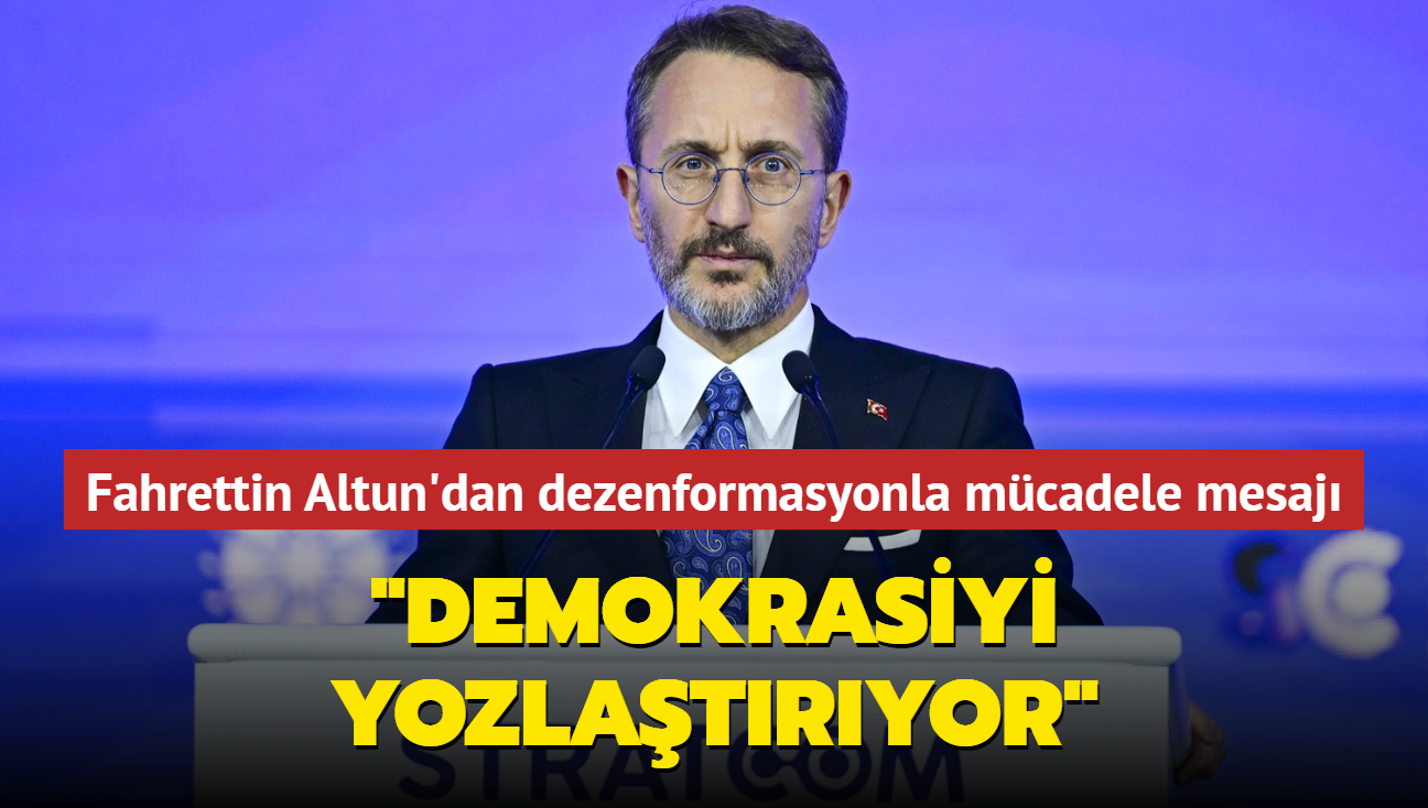 Fahrettin Altun'dan dezenformasyonla mcadele mesaj... "Demokrasiyi yozlatryor"