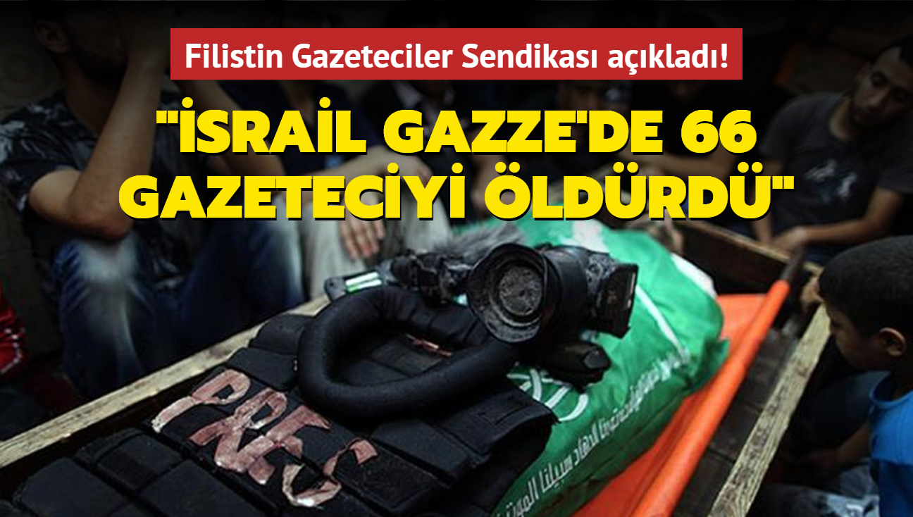 Filistin Gazeteciler Sendikas aklad! "srail Gazze'de 66 gazeteciyi ldrd"