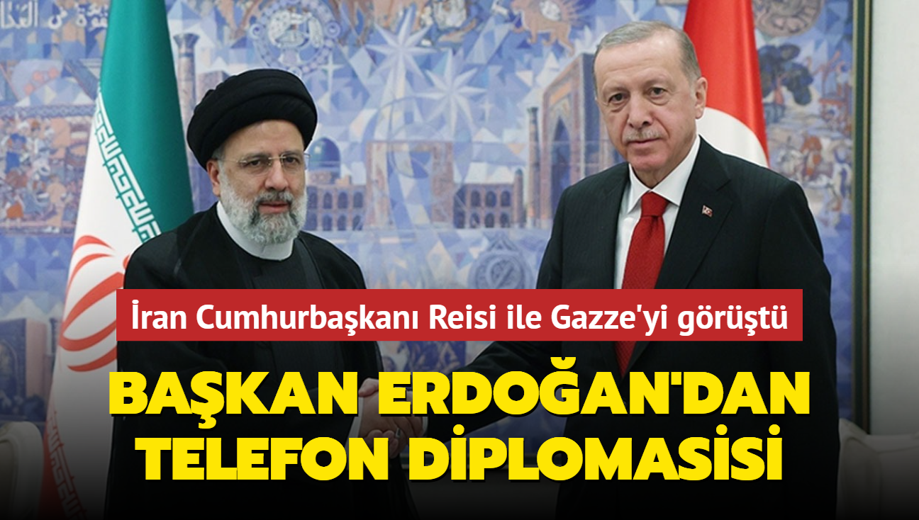 Bakan Erdoan'dan telefon diplomasisi... ran Cumhurbakan Reisi ile Gazze'yi grt