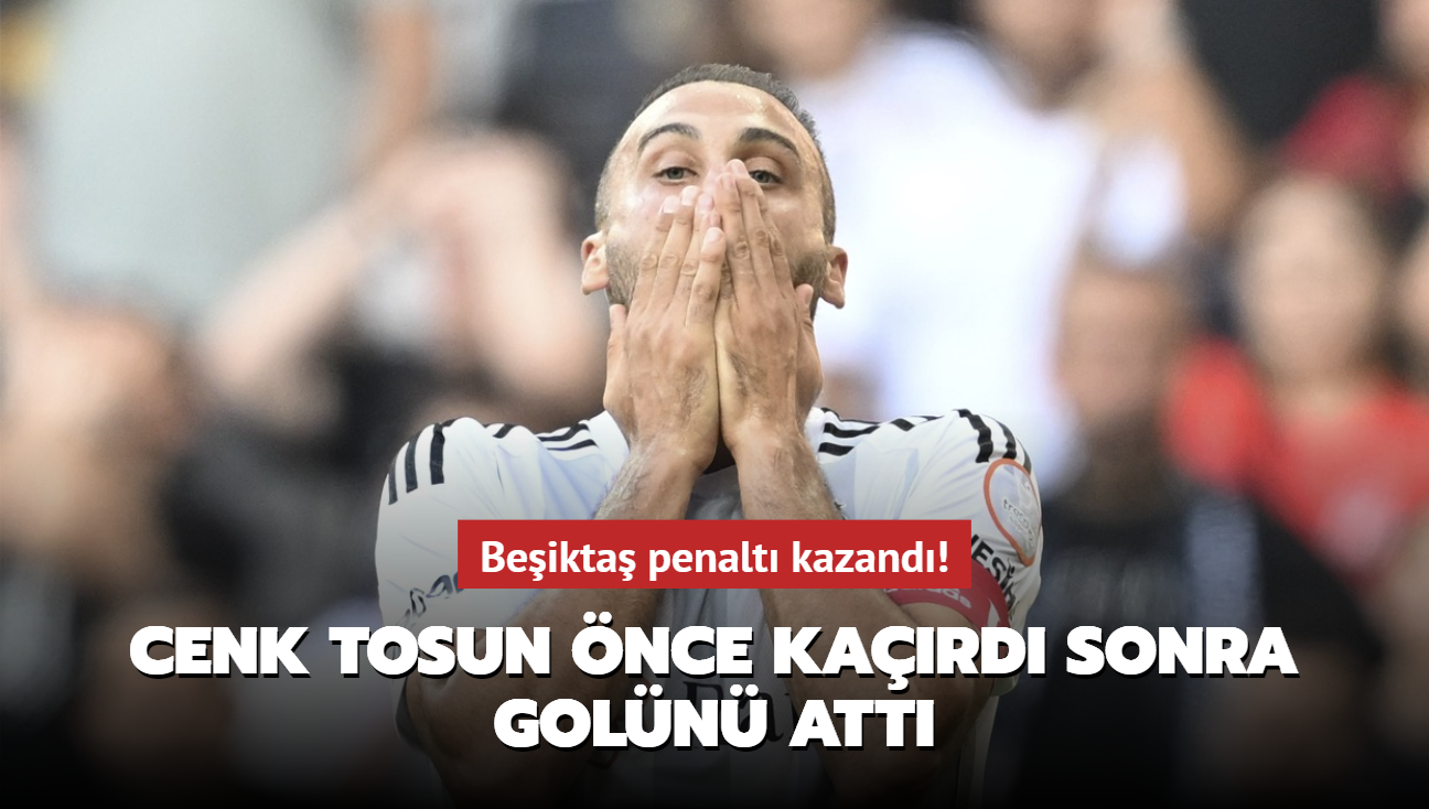 Beikta penalt kazand! Cenk Tosun nce kard sonra goln att