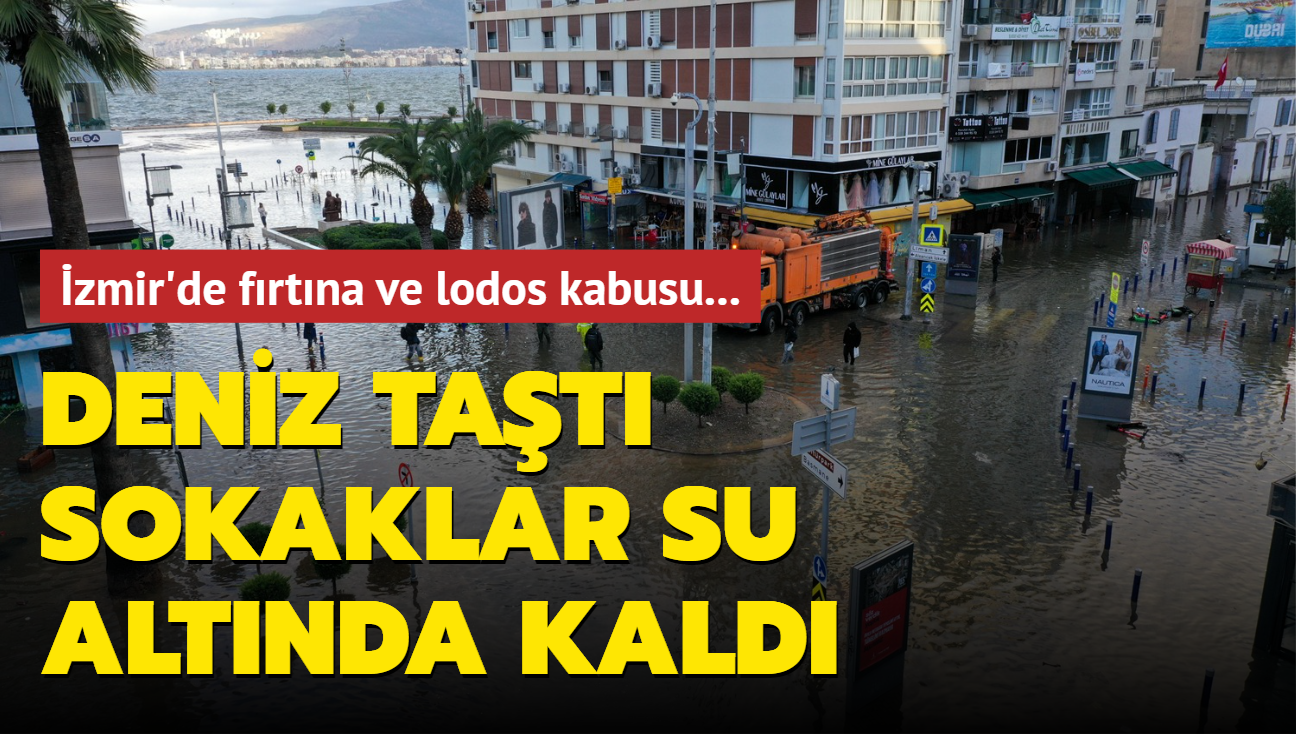 zmir'de frtna ve lodos kabusu... Deniz tat sokaklar su altnda kald