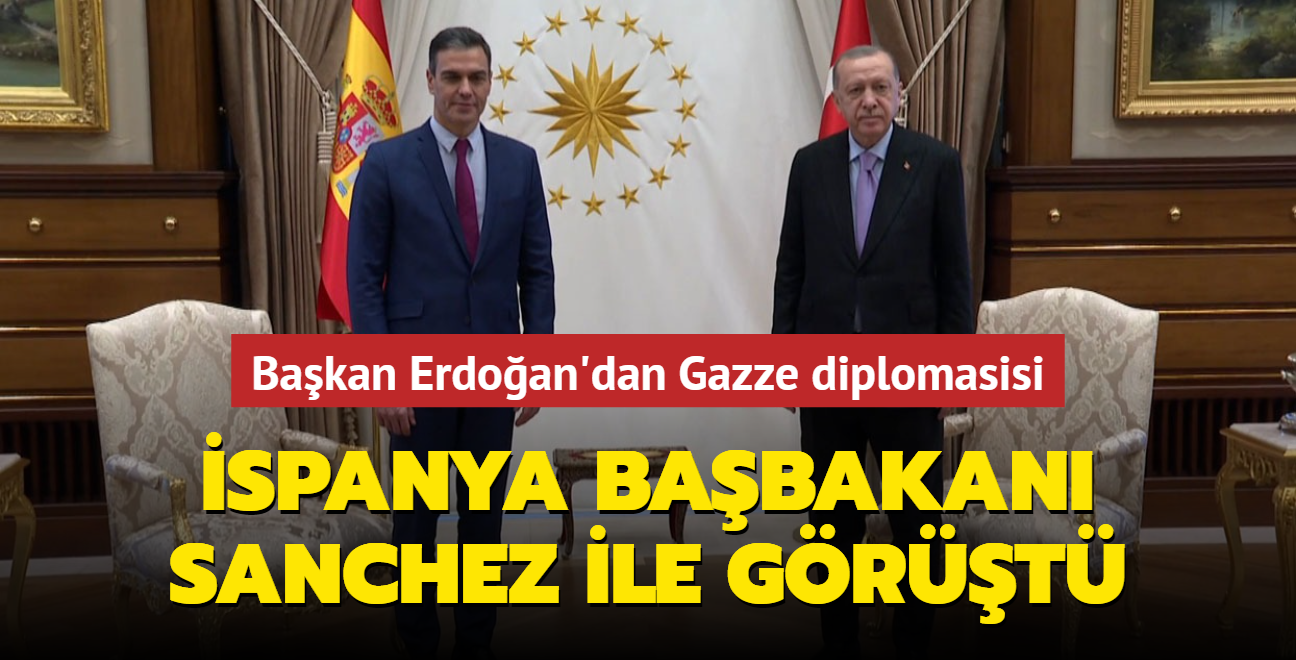 Bakan Erdoan'dan Gazze diplomasisi...  spanya Babakan Sanchez ile grt