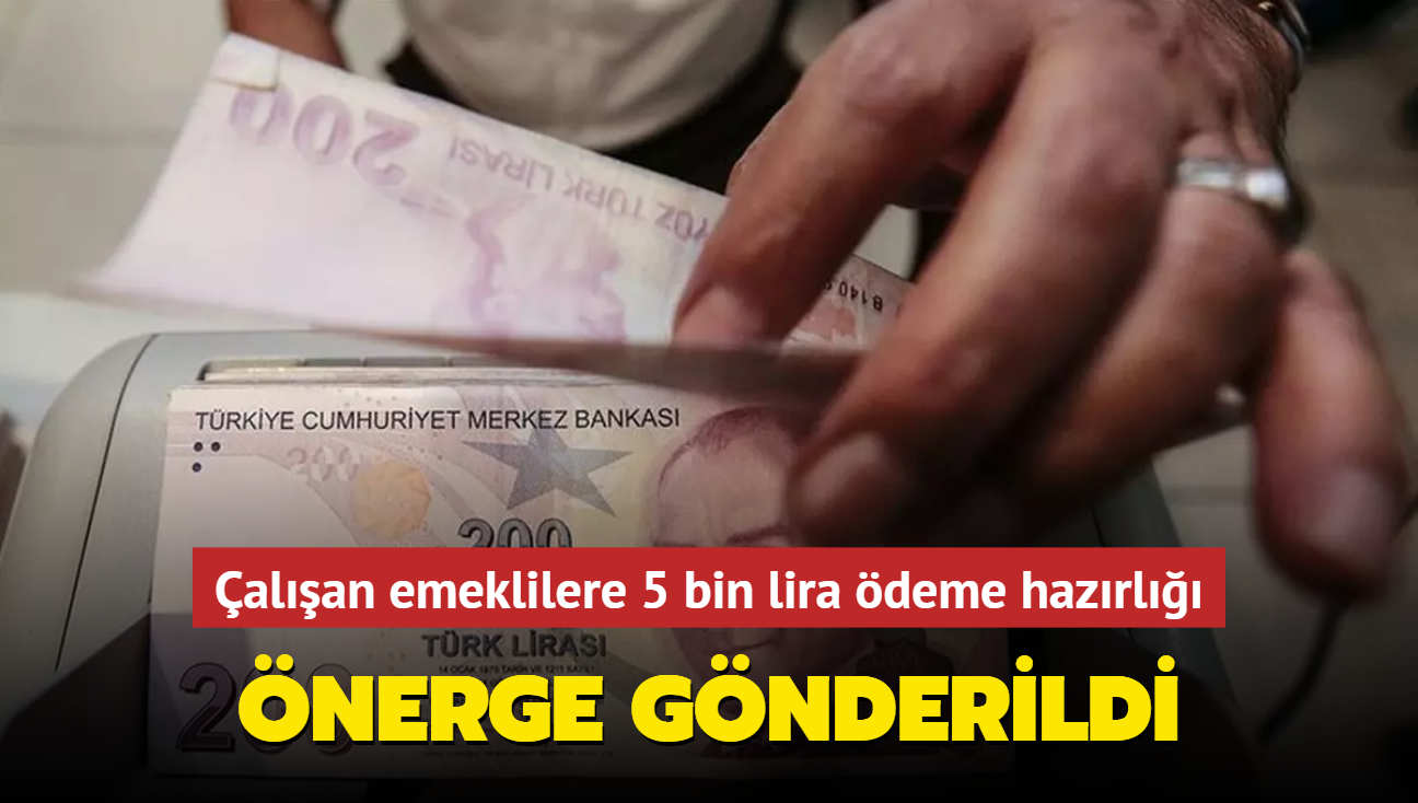 alan emeklilere 5 bin lira deme hazrl! nerge gnderildi