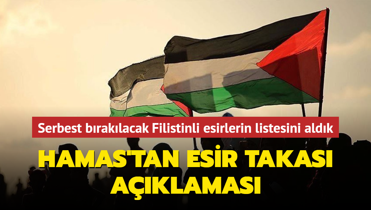 Hamas'tan esir takas aklamas: Serbest braklacak Filistinli esirlerin listesini aldk