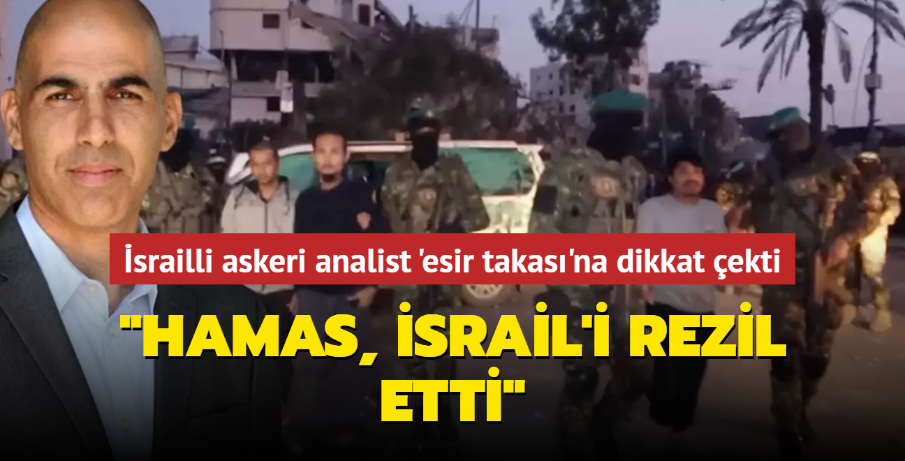 srailli askeri analist 'esir takas'na dikkat ekti... "Hamas, srail'i rezil etti"