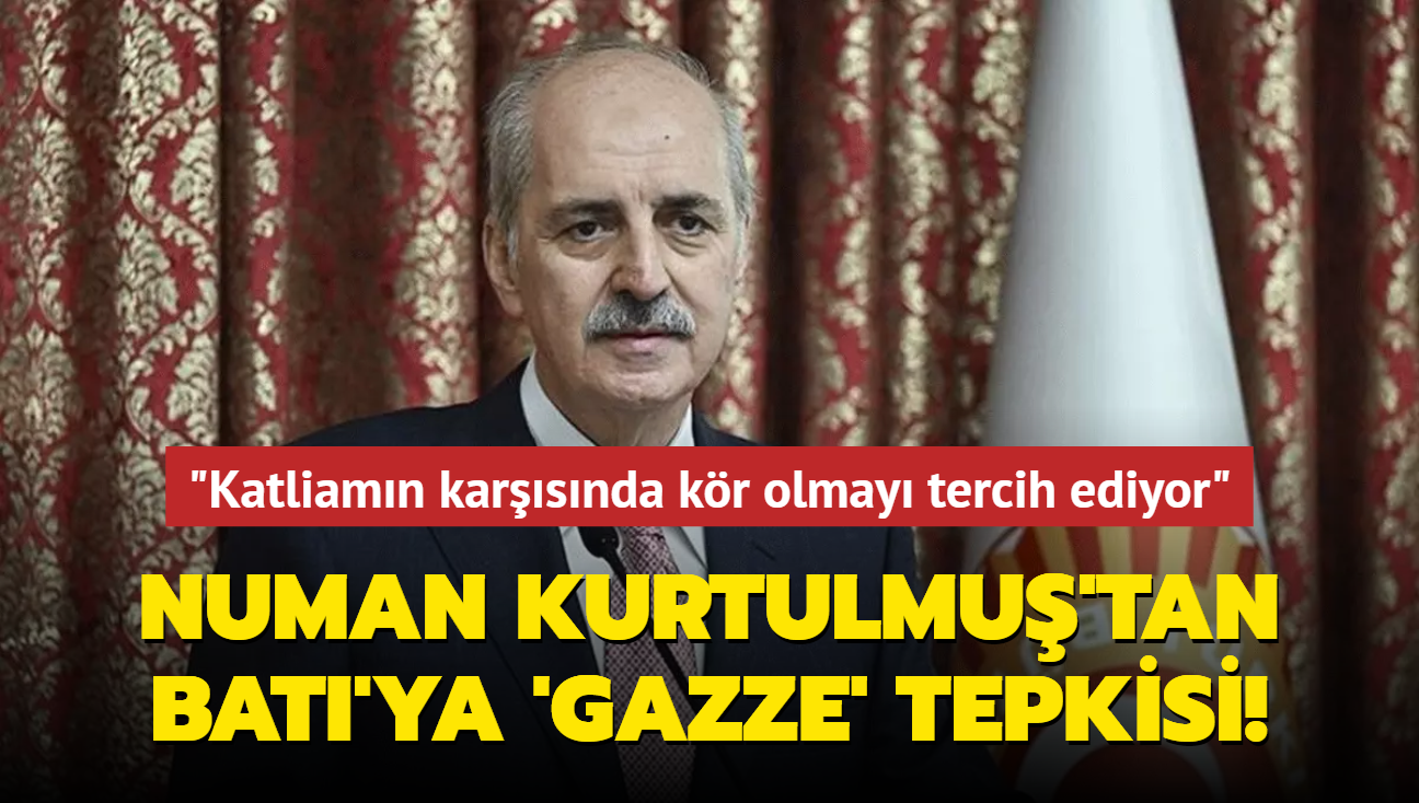 TBMM Bakan Kurtulmu'tan Bat'ya tepki: Gazze'deki katliamn karsnda kr olmay tercih ediyor