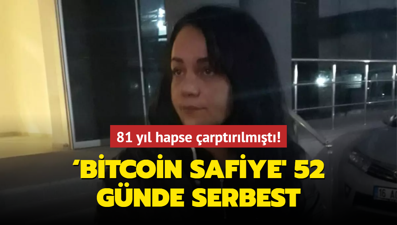 81 yl hapse arptrlmt! Bitcoin Safiye' 52 gnde serbest