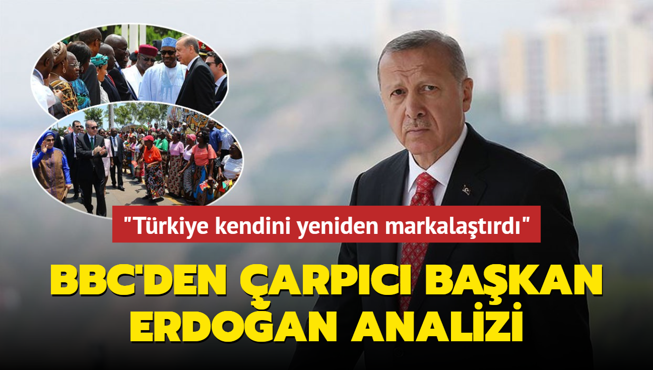 BBC'den arpc Bakan Erdoan analizi... "Trkiye kendini yeniden markalatrd"