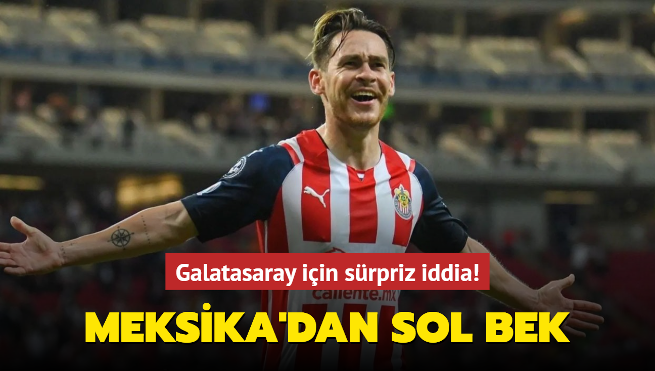 Galatasaray iin srpriz iddia! Aranan sol bek Meksika'da bulundu